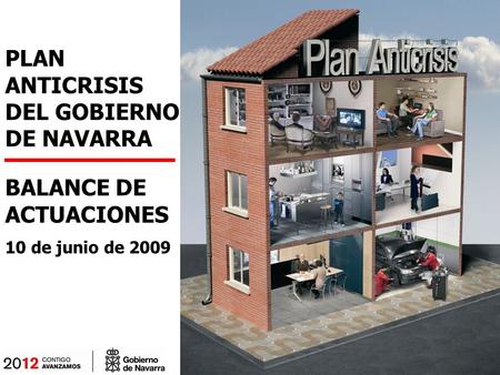 PLAN ANTICRISIS DEL GOBIERNO DE NAVARRA BALANCE DE ACTUACIONES 10 de junio de 2009.