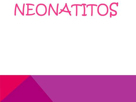 Neonatitos.