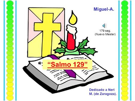 “Salmo 129” Miguel-A. Dedicado a Neri M. (de Zaragoza). 179 seg.