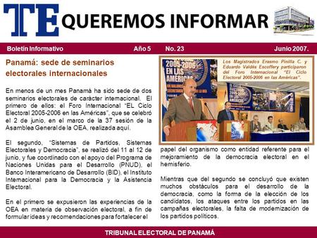 Panamá: sede de seminarios electorales internacionales En menos de un mes Panamá ha sido sede de dos seminarios electorales de carácter internacional.