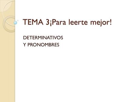 TEMA 3¡Para leerte mejor!