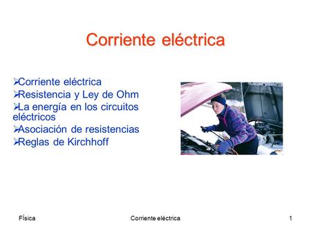 Corriente eléctrica Corriente eléctrica Resistencia y Ley de Ohm