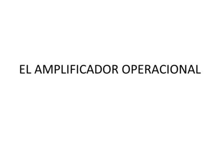 EL AMPLIFICADOR OPERACIONAL