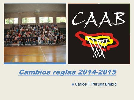 Cambios reglas 2014-2015 Carlos F. Peruga Embid.