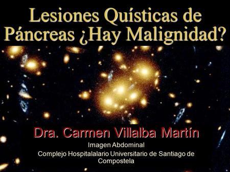 Lesiones Quísticas de Páncreas ¿Hay Malignidad?