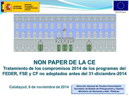 NON PAPER DE LA CE Tratamiento de los compromisos 2014 de los programas del FEDER, FSE y CF no adoptados antes del 31-diciembre-2014 1 Calatayud, 6 de.