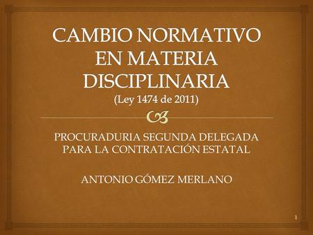 PROCURADURIA SEGUNDA DELEGADA PARA LA CONTRATACIÓN ESTATAL ANTONIO GÓMEZ MERLANO 1.