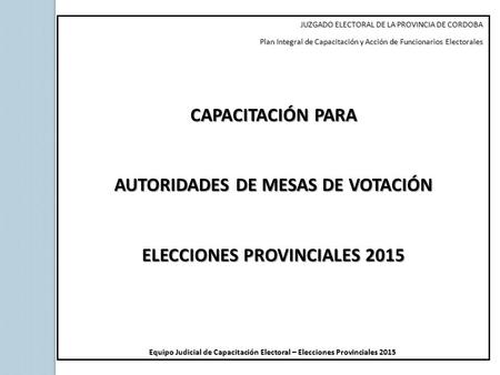 AUTORIDADES DE MESAS DE VOTACIÓN ELECCIONES PROVINCIALES 2015