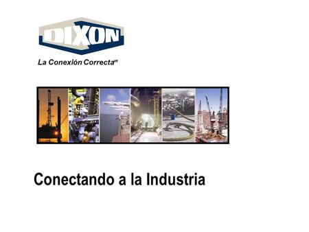 Connecting to industry La Conexión Correcta MR Conectando a la Industria.