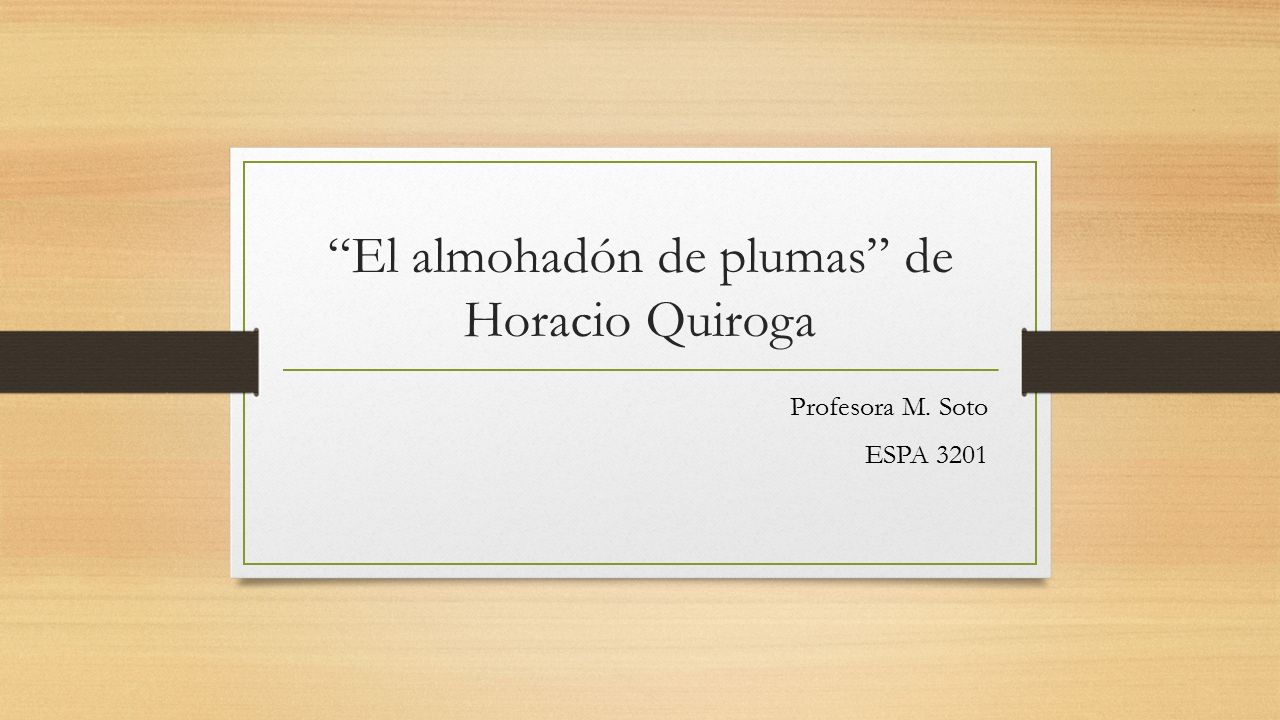El almohadón de plumas” de Horacio Quiroga - ppt descargar