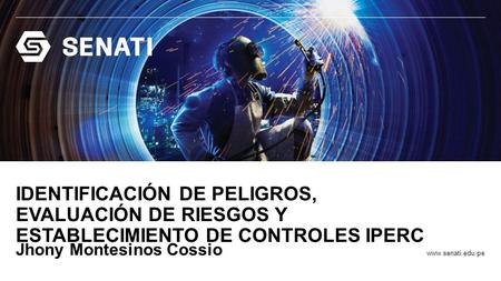 IDENTIFICACIÓN DE PELIGROS, EVALUACIÓN DE RIESGOS Y ESTABLECIMIENTO DE CONTROLES IPERC Jhony Montesinos Cossio.