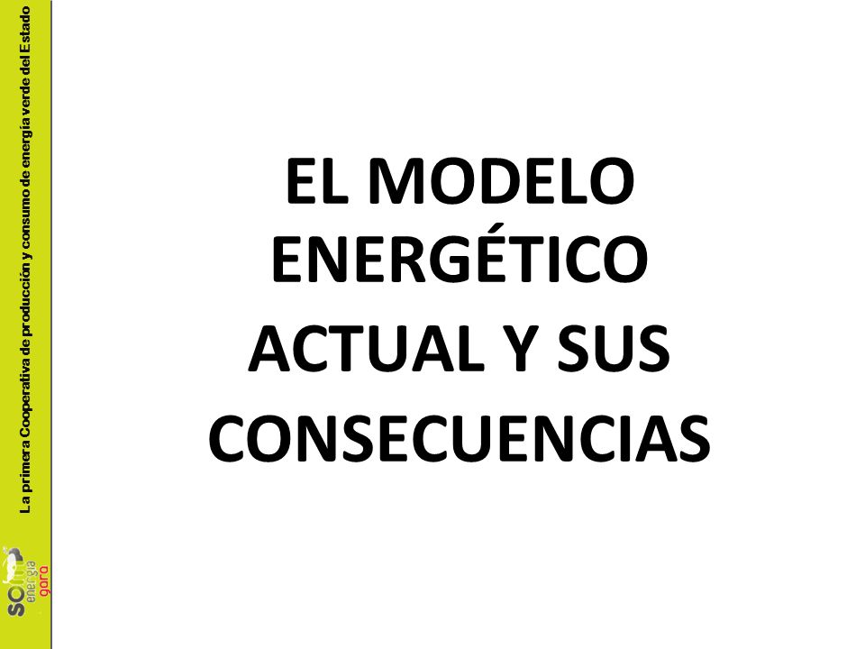 EL MODELO ENERGÉTICO ACTUAL Y SUS CONSECUENCIAS - ppt descargar