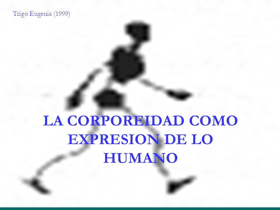 LA CORPOREIDAD COMO EXPRESION DE LO HUMANO - ppt descargar LA CORPOREIDAD COMO EXPRESION DE LO HUMANO - ppt descargar