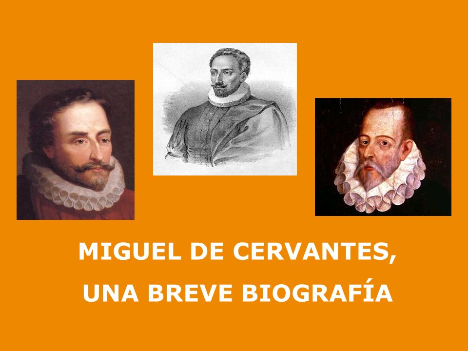 MIGUEL DE CERVANTES, UNA BREVE BIOGRAFÍA. PRIMEROS AÑOS Miguel de Cervantes Saavedra nació en Alcalá de Henares en No se sabe la fecha exacta del. - ppt descargar