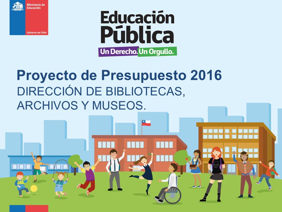 Proyecto de Presupuesto 2016 DIRECCIÓN DE BIBLIOTECAS, ARCHIVOS Y MUSEOS. -  ppt descargar