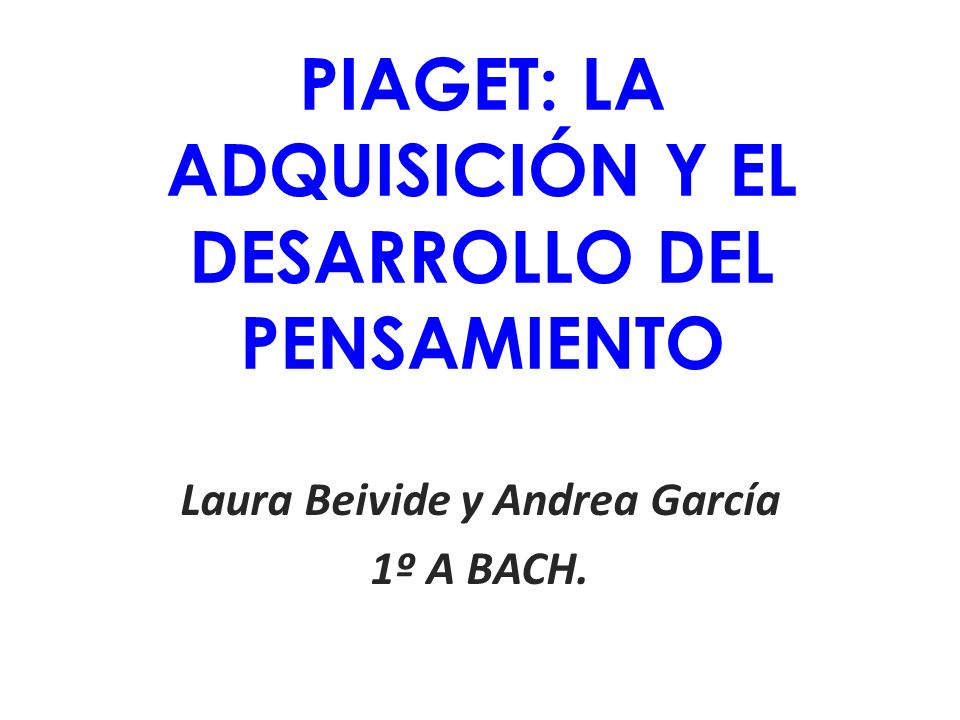 PIAGET LA ADQUISICI N Y EL DESARROLLO DEL PENSAMIENTO Laura