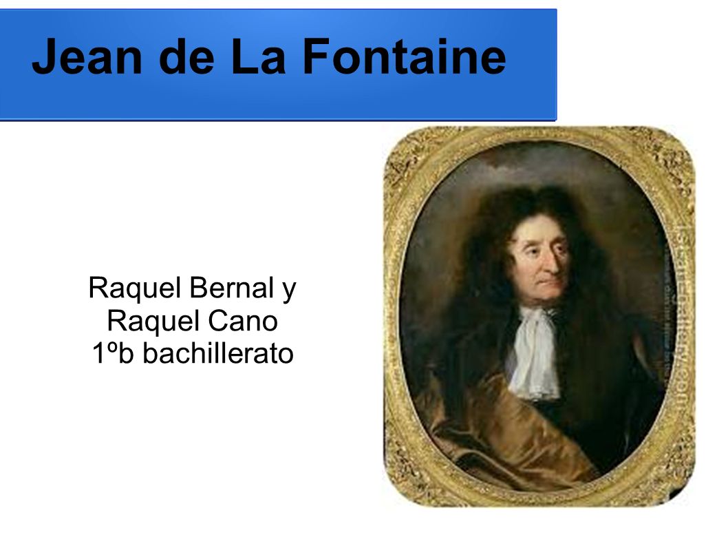 Jean De La Fontaine Raquel Bernal Y Raquel Cano 1ºb Bachillerato Ppt Descargar