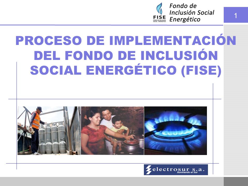  QUE ES EL FISE? El Fondo de Inclusión Social Energético (FISE), es un mecanismo de política de Inclusión Social del Estado, destinado a expandir la frontera.