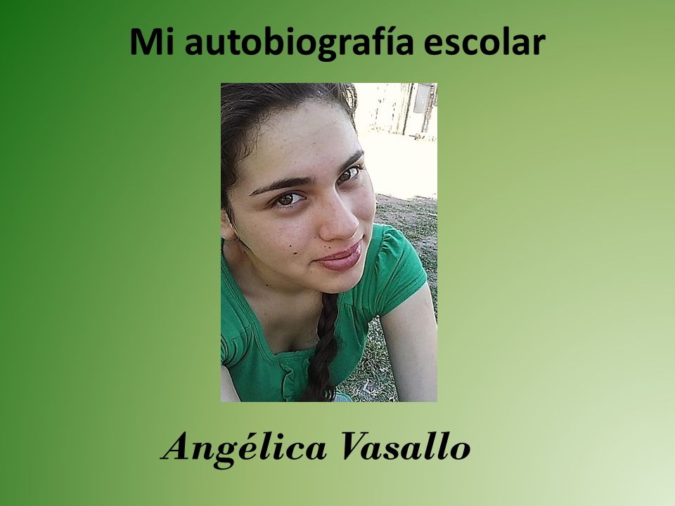 Mi autobiografía escolar Angélica Vasallo. No fui al jardín de infantes, ni  al preescolar. Por ello mis inicios de escolarización comenzaron en la  primaria. - ppt descargar