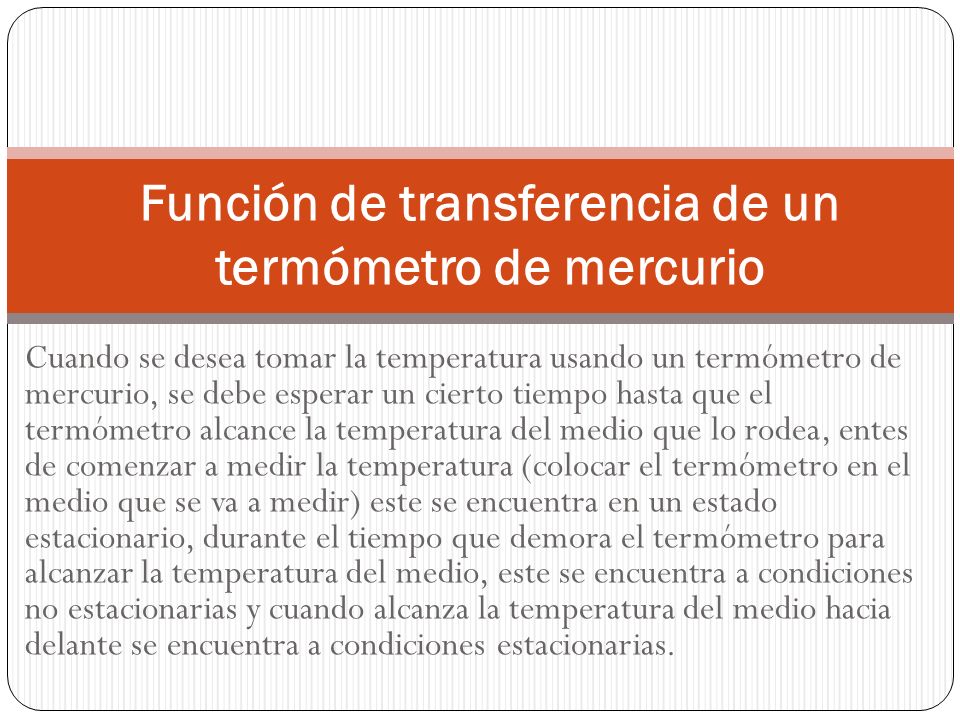 Cuando se desea tomar la temperatura usando un termómetro de mercurio, se  debe esperar un cierto tiempo hasta que el termómetro alcance la  temperatura. - ppt descargar