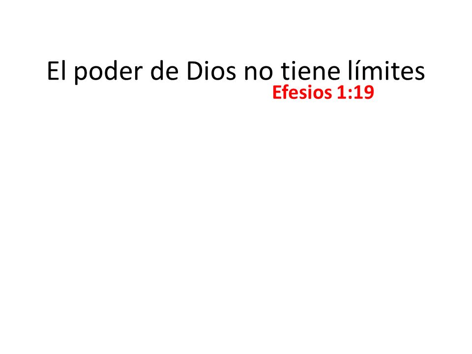 El Poder De Dios No Tiene Limites Efesios 1 19 Nos Ayuda En Todo No Tiene Limites Efe 1 19 22 Pido Tambien Que Entiendan Bien El Gran Poder Con Que Dios Ppt Descargar El Poder De Dios No Tiene Limites Efesios 1 19 Nos Ayuda En Todo No Tiene Limites Efe 1 19 22 Pido Tambien Que Entiendan Bien El Gran Poder Con Que Dios Ppt Descargar