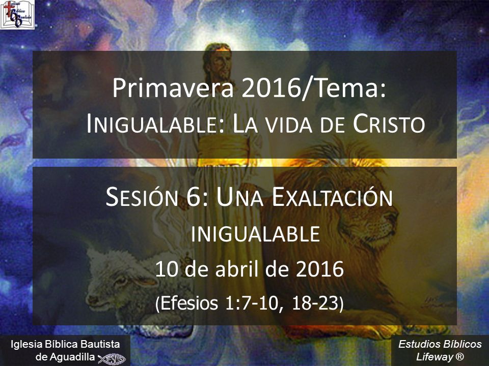 Estudios Biblicos Lifeway Primavera 16 Tema I Nigualable L A Vida De C Risto S Esion 6 U Na E Xaltacion Inigualable 10 De Abril De 16 Efesios Ppt Descargar Estudios Biblicos Lifeway Primavera 16 Tema I Nigualable L A Vida De C Risto S Esion 6 U Na E Xaltacion Inigualable 10 De Abril De 16 Efesios Ppt Descargar