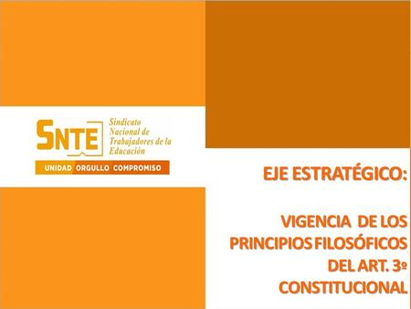 EJE ESTRATÉGICO: VIGENCIA DE LOS PRINCIPIOS FILOSÓFICOS DEL ART. 3º CONSTITUCIONAL.