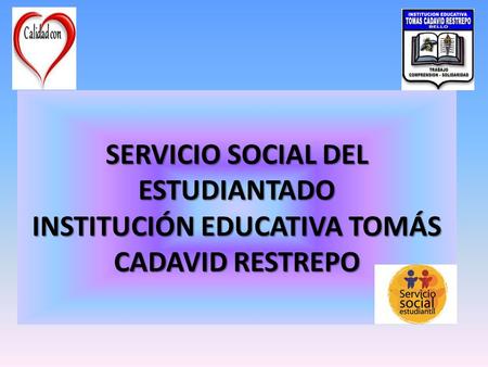 SERVICIO SOCIAL DEL ESTUDIANTADO INSTITUCIÓN EDUCATIVA TOMÁS CADAVID RESTREPO Tomado de www.laprensagrafica.com  en febrero 2014.
