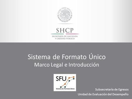 Sistema de Formato Único Marco Legal e Introducción