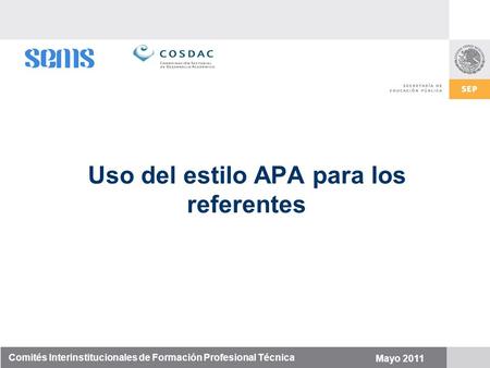 Uso del estilo APA para los referentes Comités Interinstitucionales de Formación Profesional Técnica Mayo 2011.
