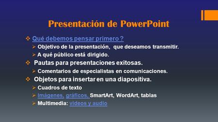 Presentación de PowerPoint  Qué debemos pensar primero ?Qué debemos pensar primero ?  Objetivo de la presentación, que deseamos transmitir.  A qué.