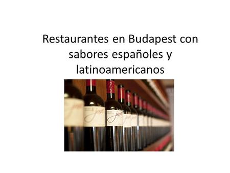 Restaurantes en Budapest con sabores españoles y latinoamericanos.
