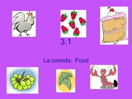 3.1 La comida: Food. Comer: to eat La comida: food Beber/tomar: to drink La bebida: drink.