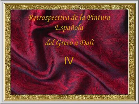 Retrospectiva de la Pintura Española del Greco a Dalí IV.