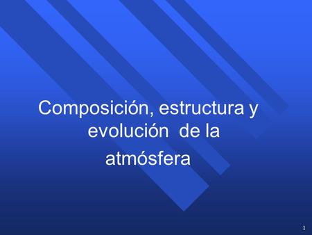 Composición, estructura y evolución de la atmósfera