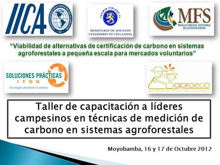 “Viabilidad de alternativas de certificación de carbono en sistemas agroforestales a pequeña escala para mercados voluntarios” Taller de capacitación a.