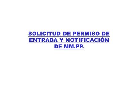 SOLICITUD DE PERMISO DE ENTRADA Y NOTIFICACIÓN DE MM.PP.