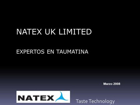 NATEX UK LIMITED EXPERTOS EN TAUMATINA Marzo 2008.