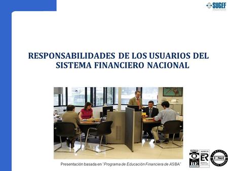 RESPONSABILIDADES DE LOS USUARIOS DEL SISTEMA FINANCIERO NACIONAL