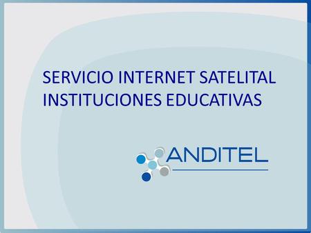 SERVICIO INTERNET SATELITAL INSTITUCIONES EDUCATIVAS.