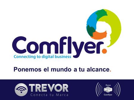 Ponemos el mundo a tu alcance.. Comflyer es una empresa líder en servicios de Conectividad y Publicidad en Dispositivos Móviles, creadora del concepto.