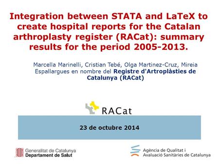 Integration between STATA and LaTeX to create hospital reports for the Catalan arthroplasty register (RACat): summary results for the period 2005-2013.