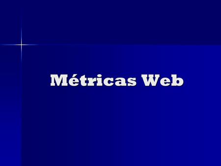 Métricas Web. Mediante las métricas Web, podemos calificar un sitio en función de su calidad, sumatorio de varios factores, comentados en el resto de.