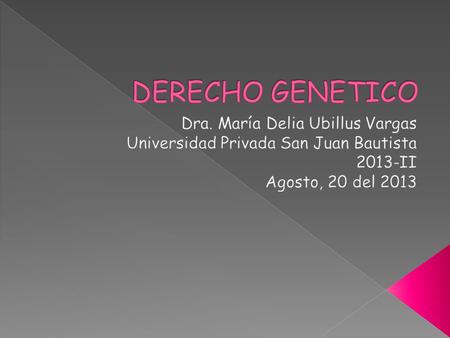 DERECHO GENETICO Dra. María Delia Ubillus Vargas