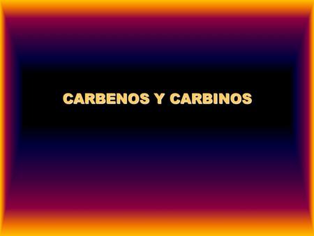 CARBENOS Y CARBINOS.