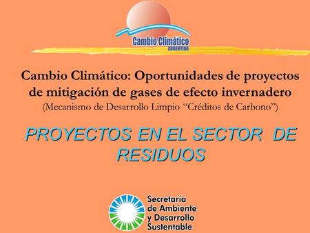 Cambio Climático: Oportunidades de proyectos de mitigación de gases de efecto invernadero (Mecanismo de Desarrollo Limpio “Créditos de Carbono”) PROYECTOS.