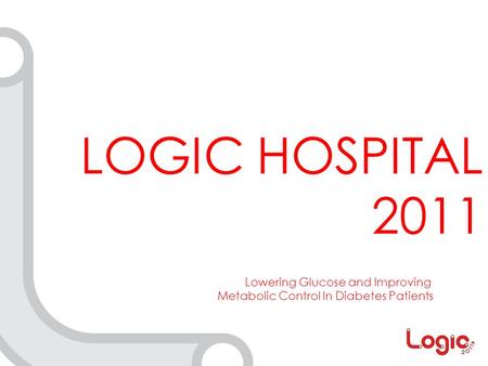 LOGIC HOSPITAL 2011 Lowering Glucose and Improving