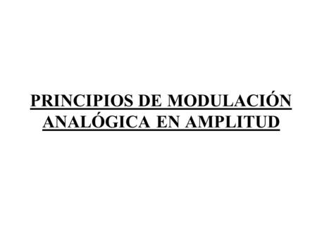PRINCIPIOS DE MODULACIÓN ANALÓGICA EN AMPLITUD