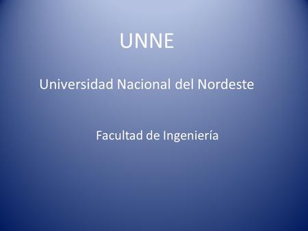 UNNE Universidad Nacional del Nordeste Facultad de Ingeniería.