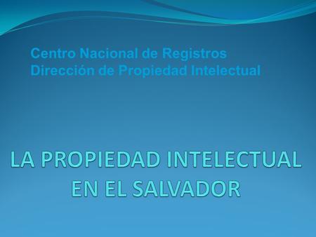 LA PROPIEDAD INTELECTUAL EN EL SALVADOR